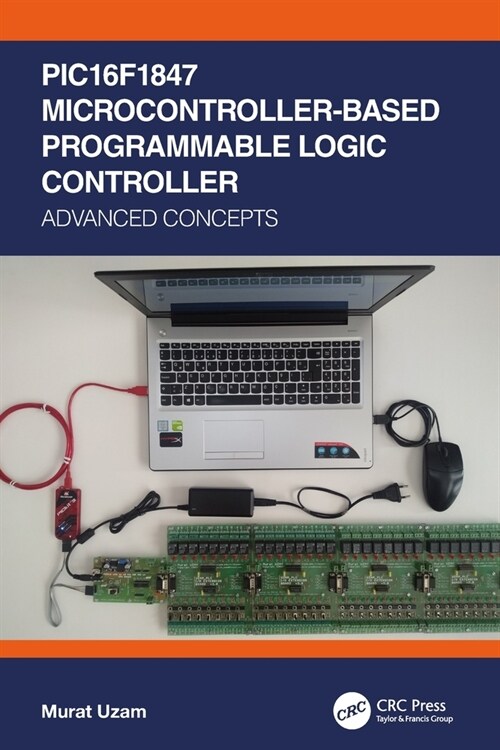 PIC16F1847 Microcontroller-Based Programmable Logic Controller : Advanced Concepts (Paperback)