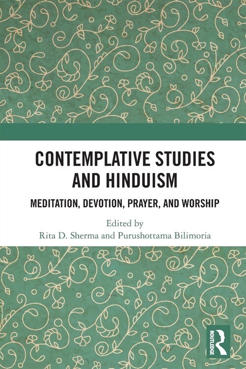 Contemplative Studies and Hinduism : Meditation, Devotion, Prayer, and Worship (Paperback)