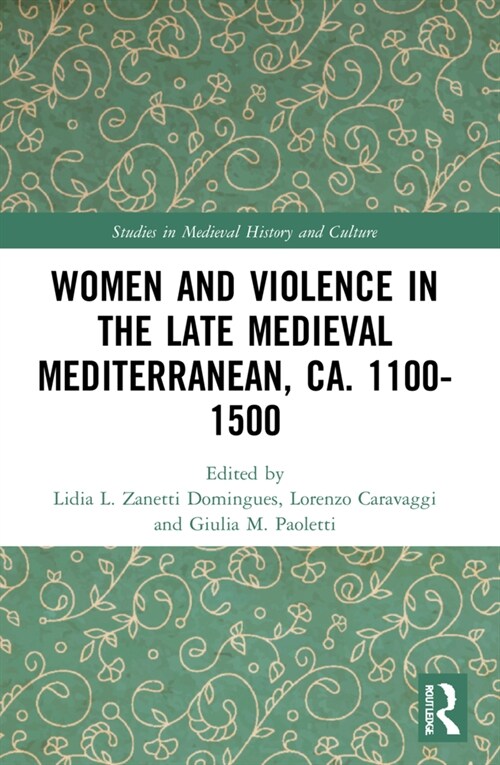 Women and Violence in the Late Medieval Mediterranean, ca. 1100-1500 (Paperback, 1)