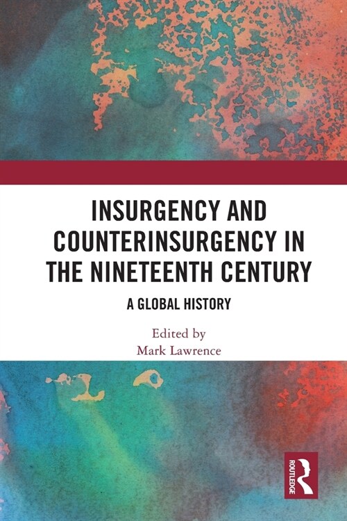 Insurgency and Counterinsurgency in the Nineteenth Century : A Global History (Paperback)
