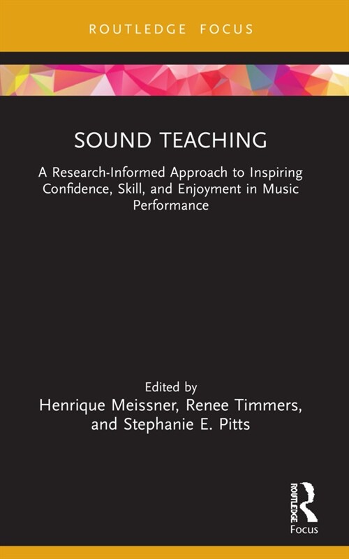 Sound Teaching : A Research-Informed Approach to Inspiring Confidence, Skill, and Enjoyment in Music Performance (Paperback)