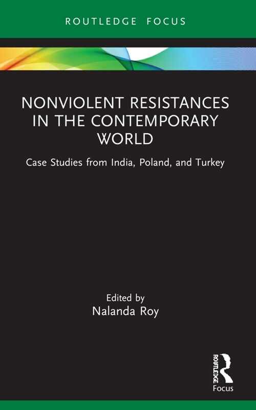 Nonviolent Resistances in the Contemporary World : Case Studies from India, Poland, and Turkey (Paperback)