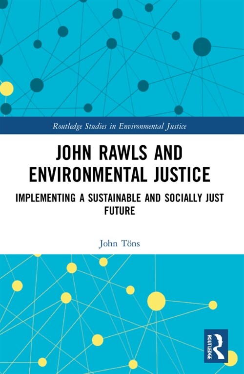 John Rawls and Environmental Justice : Implementing a Sustainable and Socially Just Future (Paperback)