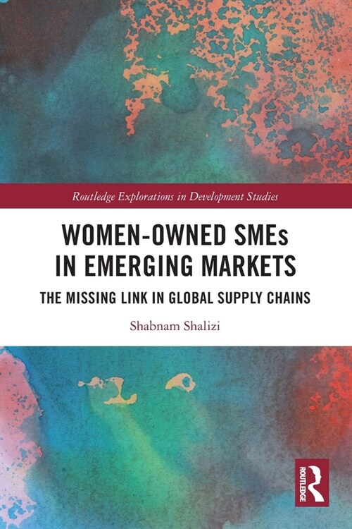 Women-Owned SMEs in Emerging Markets : The Missing Link in Global Supply Chains (Paperback)
