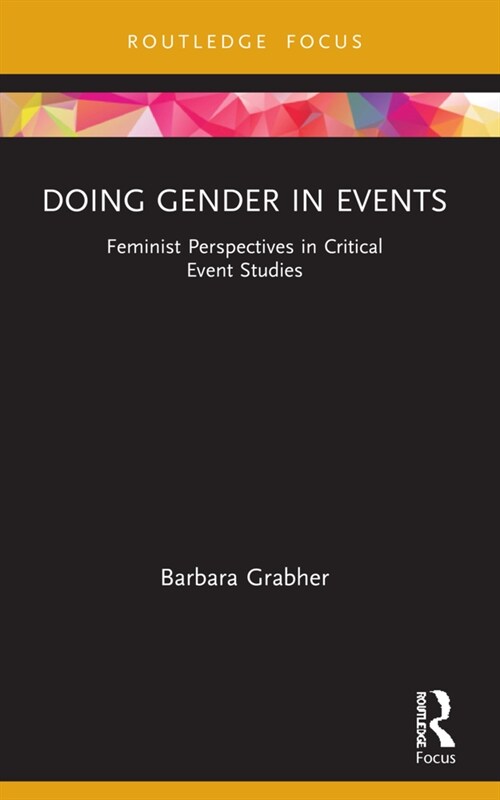 Doing Gender in Events : Feminist Perspectives in Critical Event Studies (Paperback)