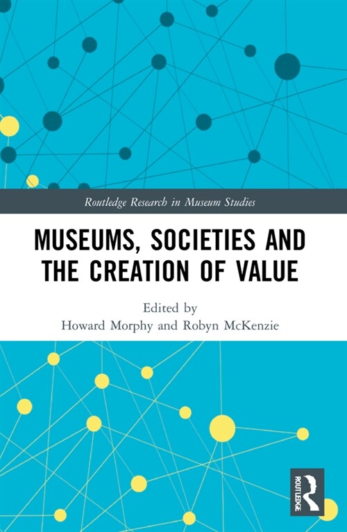 Museums, Societies and the Creation of Value (Paperback, 1)
