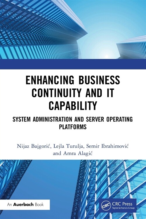 Enhancing Business Continuity and IT Capability : System Administration and Server Operating Platforms (Paperback)