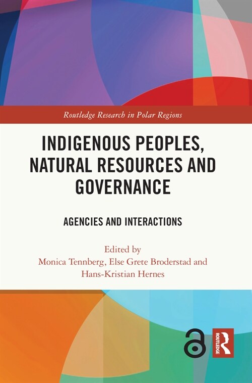Indigenous Peoples, Natural Resources and Governance : Agencies and Interactions (Paperback)