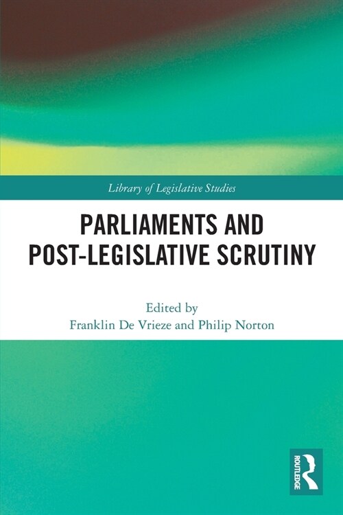 Parliaments and Post-Legislative Scrutiny (Paperback, 1)