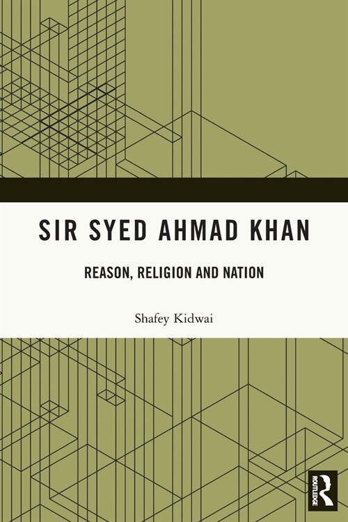 Sir Syed Ahmad Khan : Reason, Religion and Nation (Paperback)