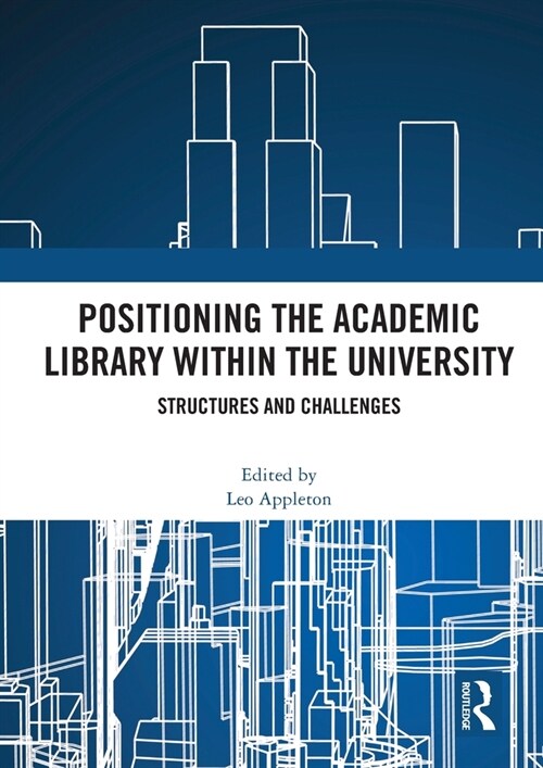 Positioning the Academic Library within the University : Structures and Challenges (Paperback)