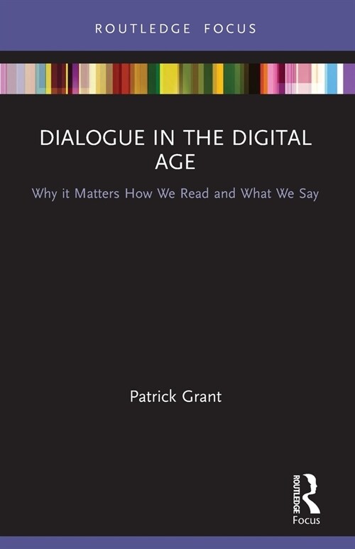 Dialogue in the Digital Age : Why it Matters How We Read and What We Say (Paperback)