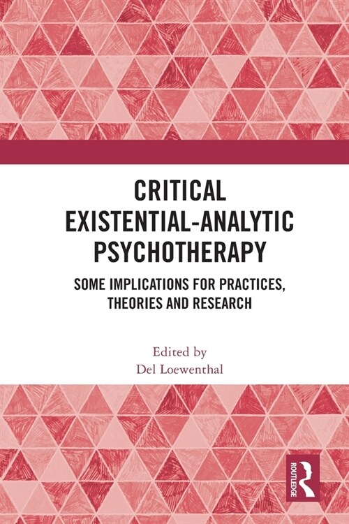 Critical Existential-Analytic Psychotherapy : Some Implications for Practices, Theories and Research (Paperback)
