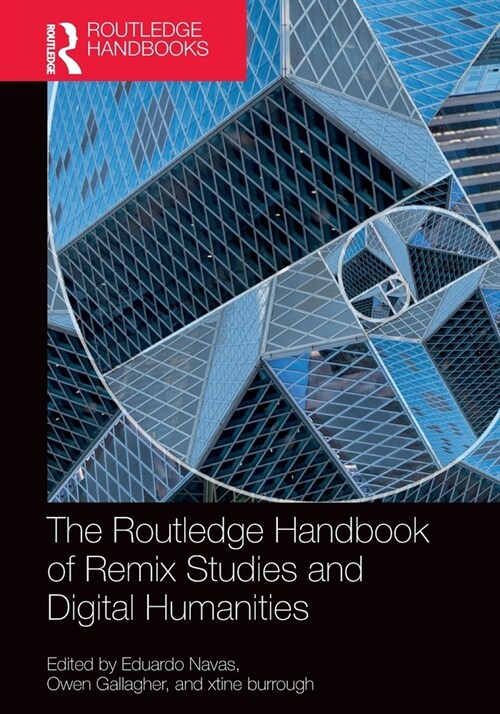 The Routledge Handbook of Remix Studies and Digital Humanities (Paperback, 1)