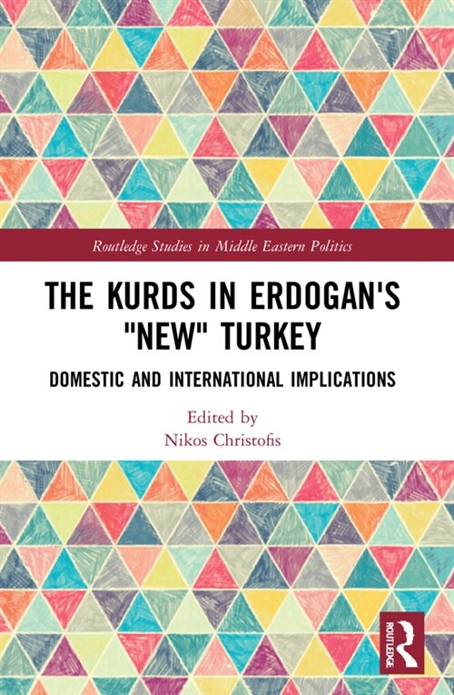 The Kurds in Erdogans New Turkey : Domestic and International Implications (Paperback)