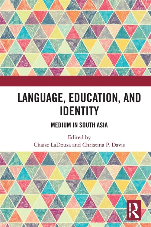 Language, Education, and Identity : Medium in South Asia (Paperback)