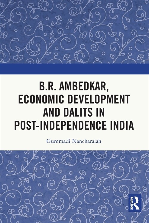 B.R. Ambedkar, Economic Development and Dalits in Post-Independence India (Paperback, 1)