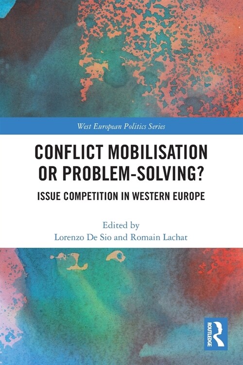 Conflict Mobilisation or Problem-Solving? : Issue Competition in Western Europe (Paperback)