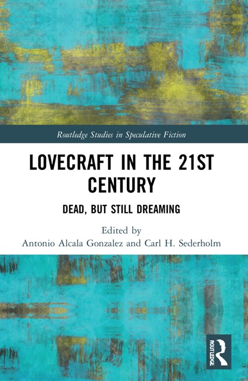 Lovecraft in the 21st Century : Dead, But Still Dreaming (Paperback)