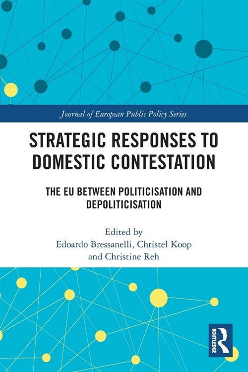 Strategic Responses to Domestic Contestation : The EU Between Politicisation and Depoliticisation (Paperback)