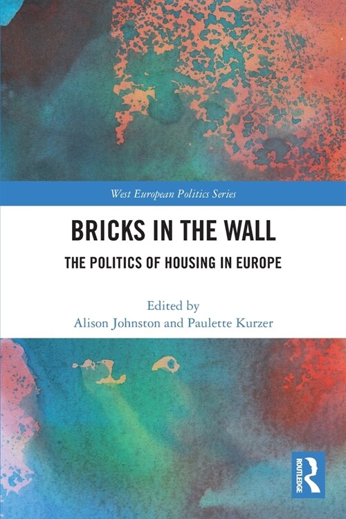 Bricks in the Wall : The Politics of Housing in Europe (Paperback)