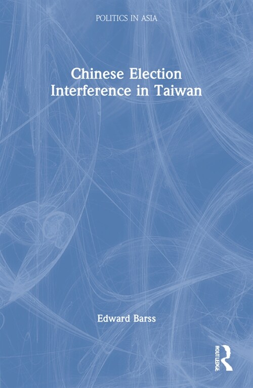 Chinese Election Interference in Taiwan (Paperback, 1)