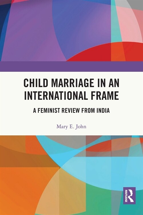 Child Marriage in an International Frame : A Feminist Review from India (Paperback)