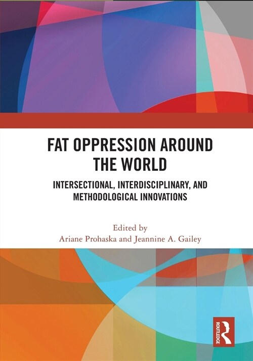 Fat Oppression around the World : Intersectional, Interdisciplinary, and Methodological Innovations (Paperback)