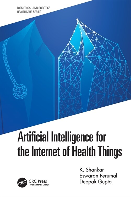 Artificial Intelligence for the Internet of Health Things (Paperback, 1)