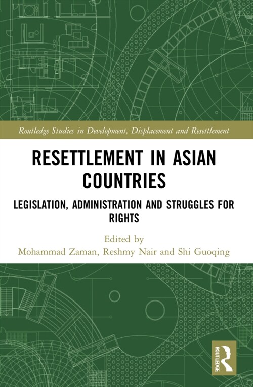 Resettlement in Asian Countries : Legislation, Administration and Struggles for Rights (Paperback)