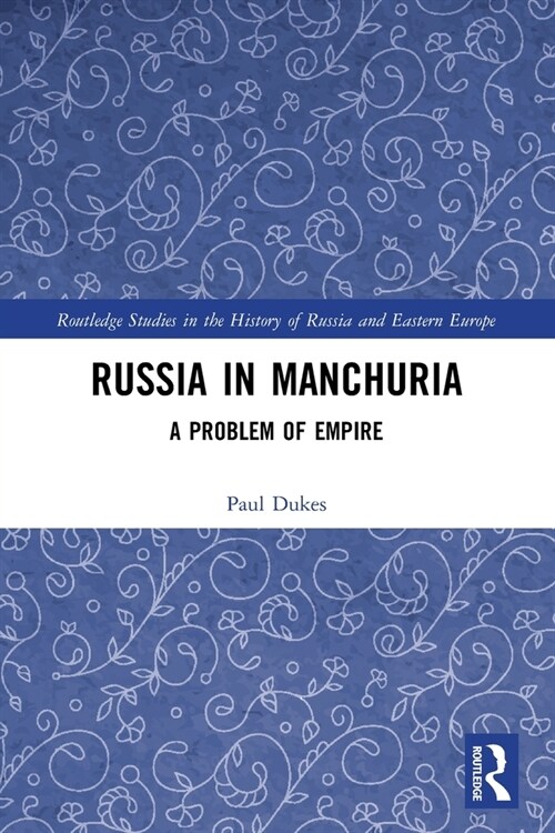 Russia in Manchuria : A Problem of Empire (Paperback)