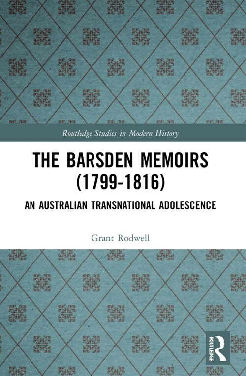The Barsden Memoirs (1799-1816) : An Australian Transnational Adolescence (Paperback)