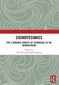 Cosmotechnics : For a Renewed Concept of Technology in the Anthropocene (Paperback)