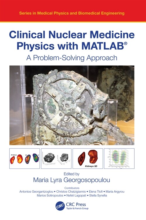 Clinical Nuclear Medicine Physics with MATLAB® : A Problem-Solving Approach (Paperback)