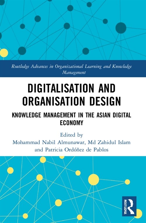 Digitalisation and Organisation Design : Knowledge Management in the Asian Digital Economy (Paperback)