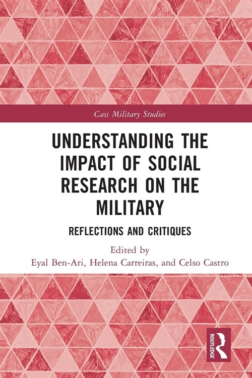 Understanding the Impact of Social Research on the Military : Reflections and Critiques (Paperback)