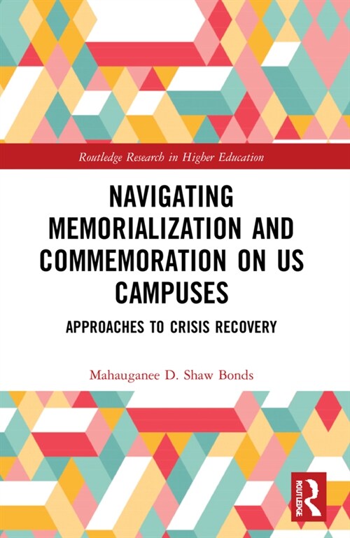 Navigating Memorialization and Commemoration on U.S. Campuses : Approaches to Crisis Recovery (Paperback)