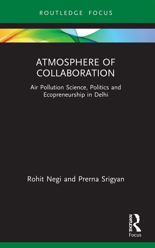 Atmosphere of Collaboration : Air Pollution Science, Politics and Ecopreneurship in Delhi (Paperback)