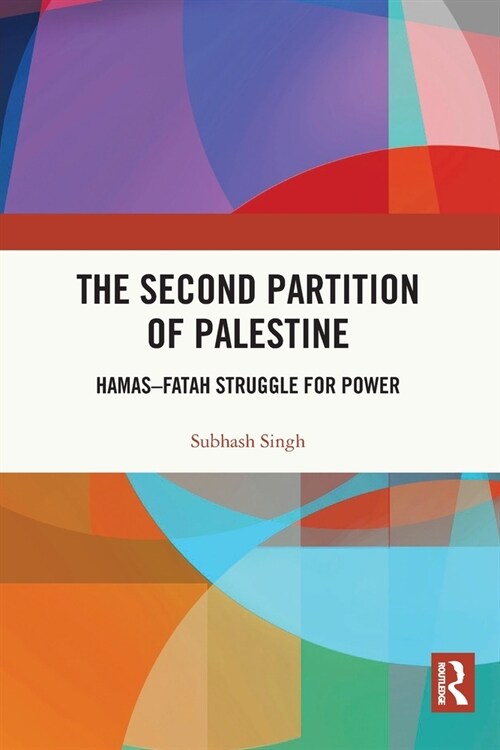 The Second Partition of Palestine : Hamas–Fatah Struggle for Power (Paperback)