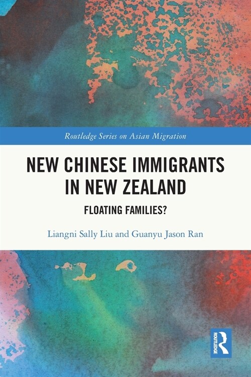 New Chinese Immigrants in New Zealand : Floating families? (Paperback)