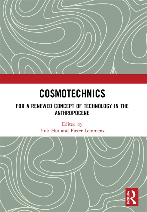 Cosmotechnics : For a Renewed Concept of Technology in the Anthropocene (Paperback)