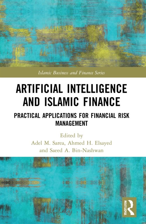 Artificial Intelligence and Islamic Finance : Practical Applications for Financial Risk Management (Paperback)