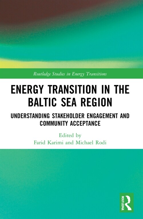 Energy Transition in the Baltic Sea Region : Understanding Stakeholder Engagement and Community Acceptance (Paperback)