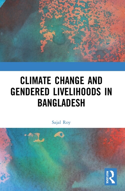 Climate Change and Gendered Livelihoods in Bangladesh (Paperback, 1)