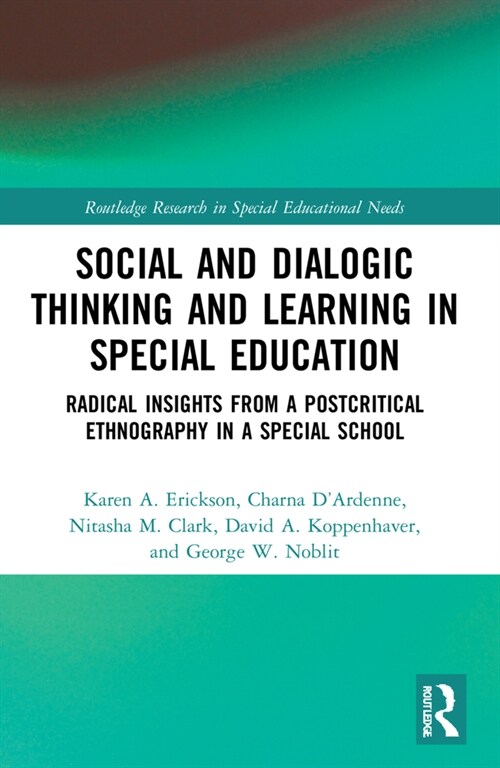 Social and Dialogic Thinking and Learning in Special Education : Radical Insights from a Post-Critical Ethnography in a Special School (Paperback)