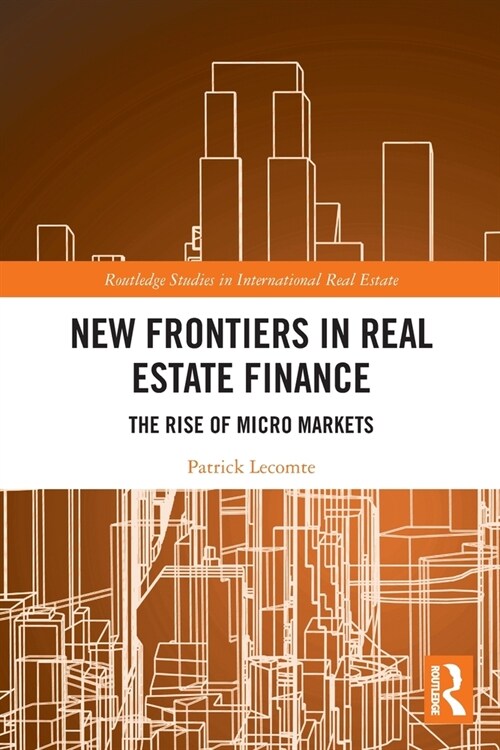New Frontiers in Real Estate Finance : The Rise of Micro Markets (Paperback)