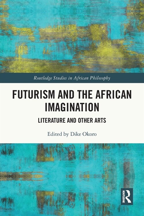 Futurism and the African Imagination : Literature and Other Arts (Paperback)