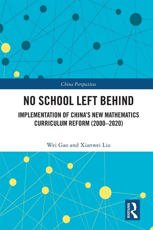 No School Left Behind : Implementation of Chinas New Mathematics Curriculum Reform (2000-2020) (Paperback)