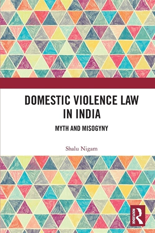 Domestic Violence Law in India : Myth and Misogyny (Paperback)