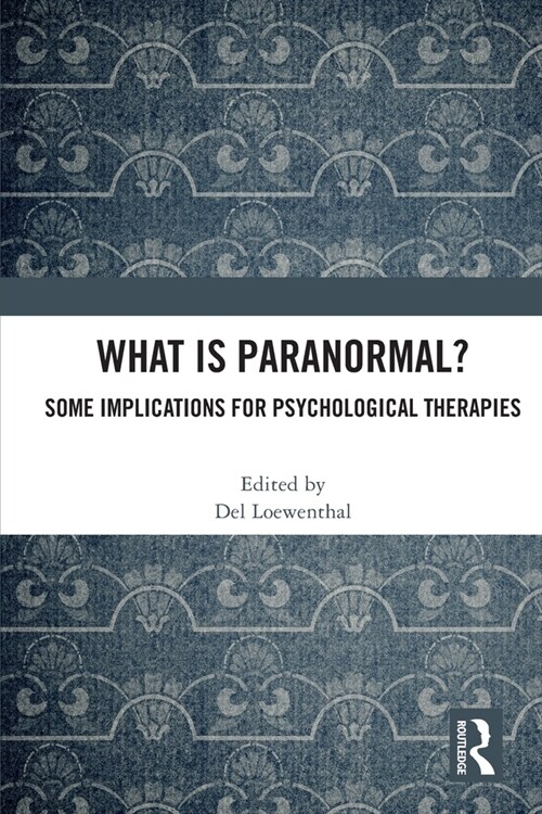 What is Paranormal? : Some Implications for Psychological Therapies (Paperback)